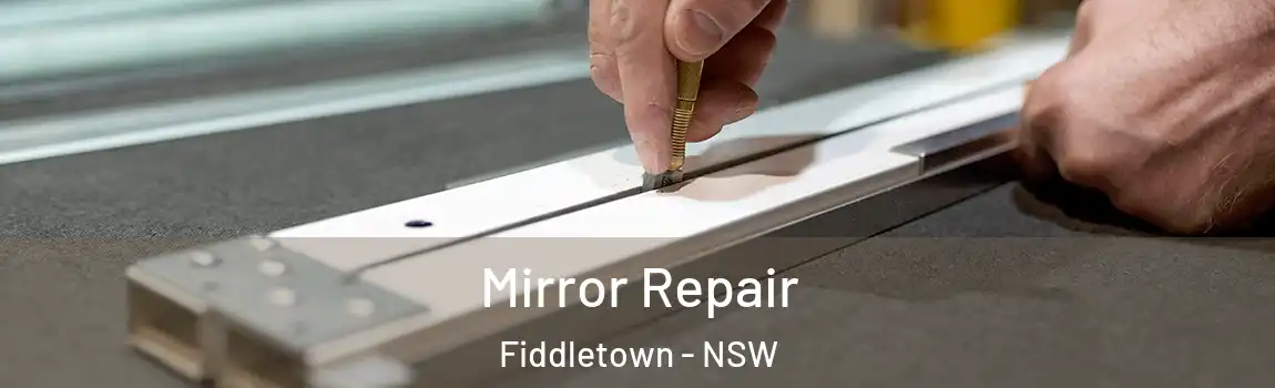  Mirror Repair Fiddletown - NSW
