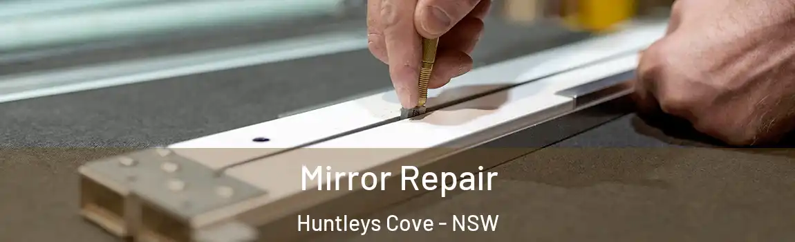  Mirror Repair Huntleys Cove - NSW