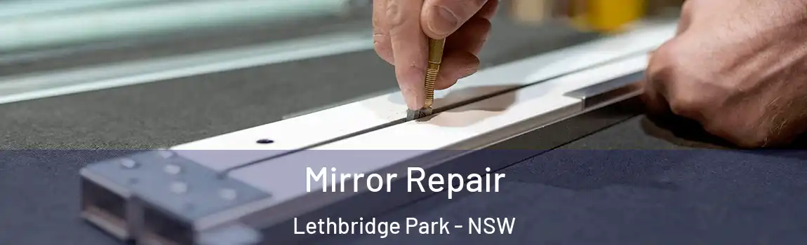  Mirror Repair Lethbridge Park - NSW