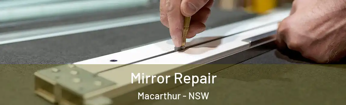  Mirror Repair Macarthur - NSW