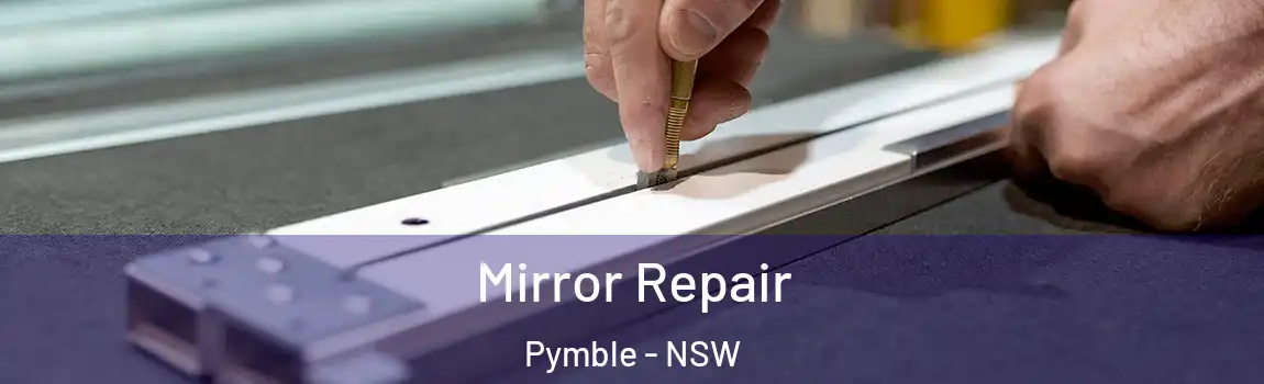  Mirror Repair Pymble - NSW
