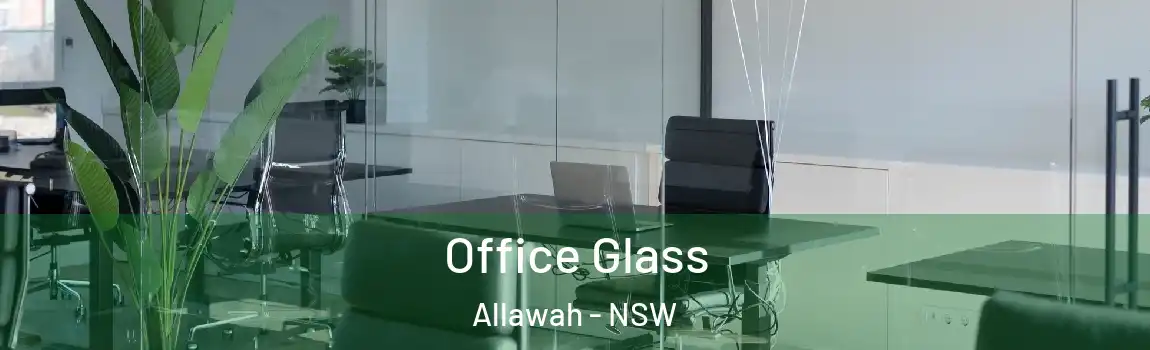  Office Glass Allawah - NSW