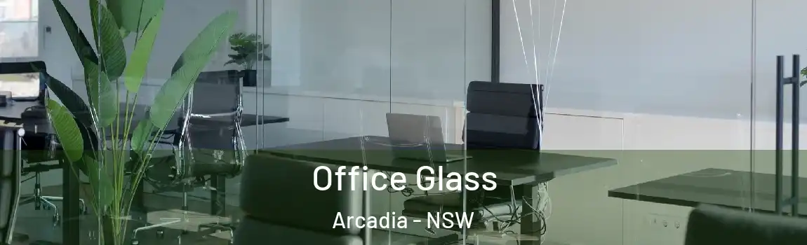  Office Glass Arcadia - NSW
