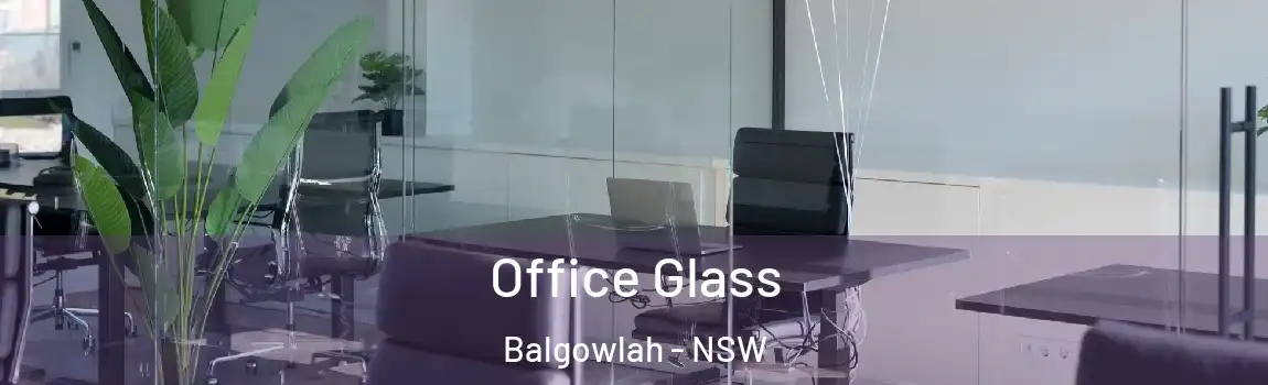  Office Glass Balgowlah - NSW