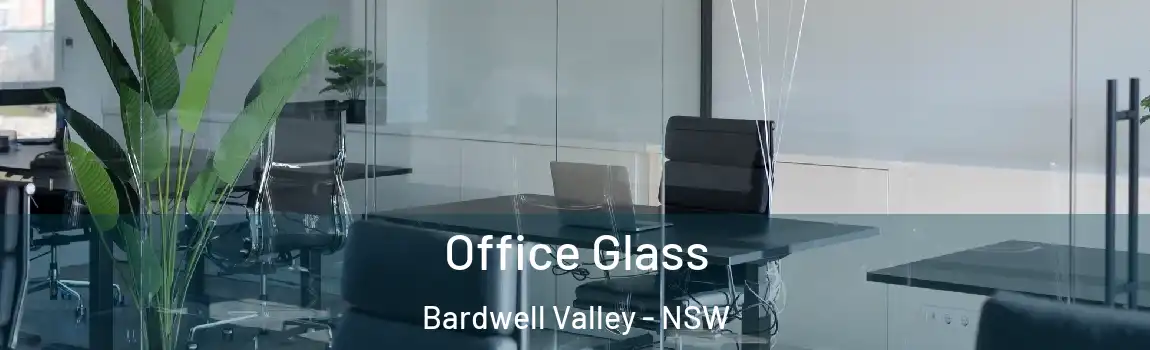  Office Glass Bardwell Valley - NSW