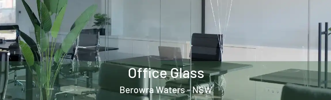  Office Glass Berowra Waters - NSW