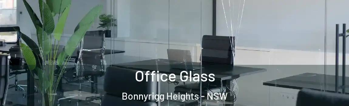  Office Glass Bonnyrigg Heights - NSW