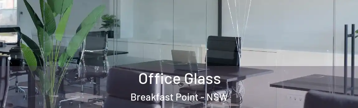  Office Glass Breakfast Point - NSW
