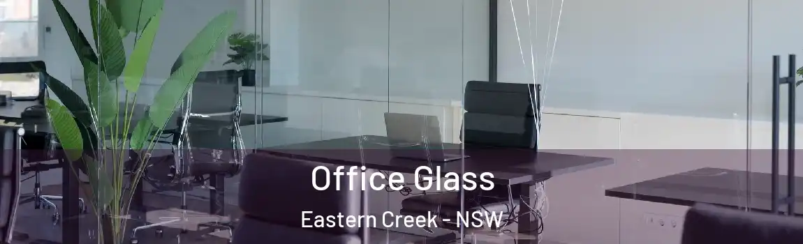  Office Glass Eastern Creek - NSW