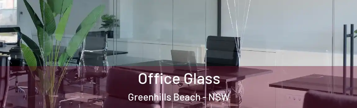  Office Glass Greenhills Beach - NSW