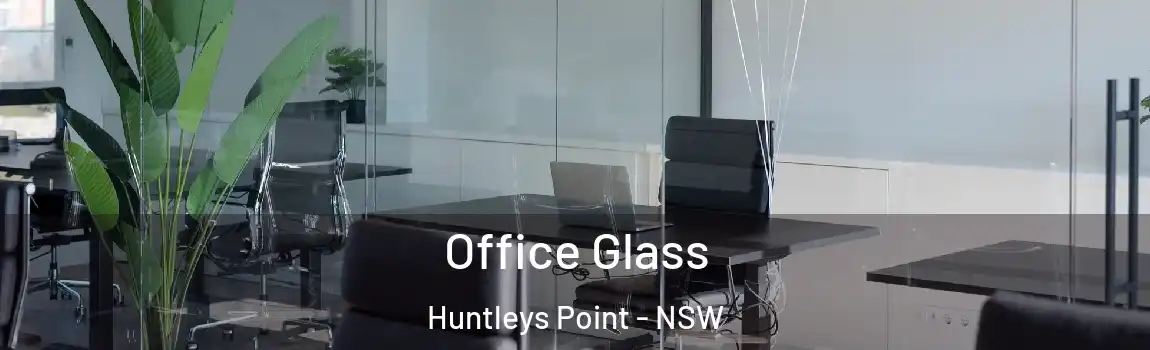  Office Glass Huntleys Point - NSW