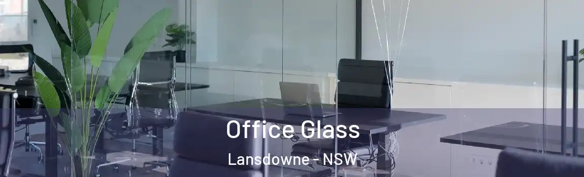  Office Glass Lansdowne - NSW