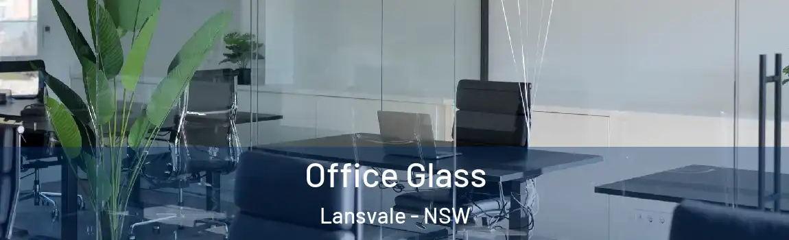  Office Glass Lansvale - NSW