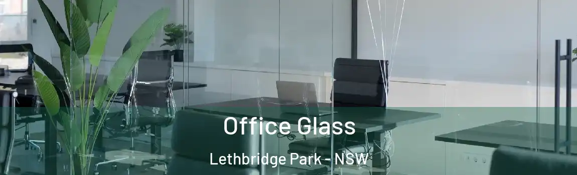  Office Glass Lethbridge Park - NSW