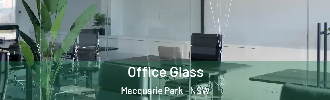  Office Glass Macquarie Park - NSW