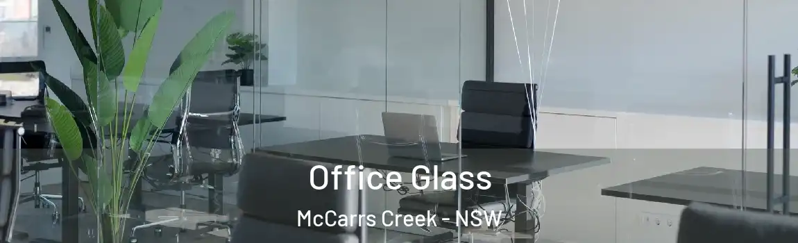  Office Glass McCarrs Creek - NSW