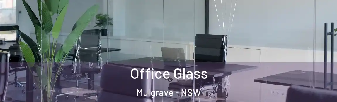 Office Glass Mulgrave - NSW