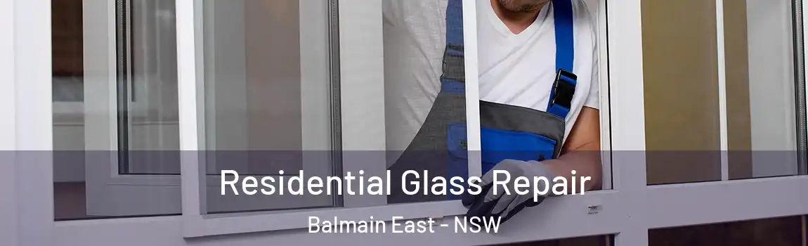 Residential Glass Repair Balmain East - NSW