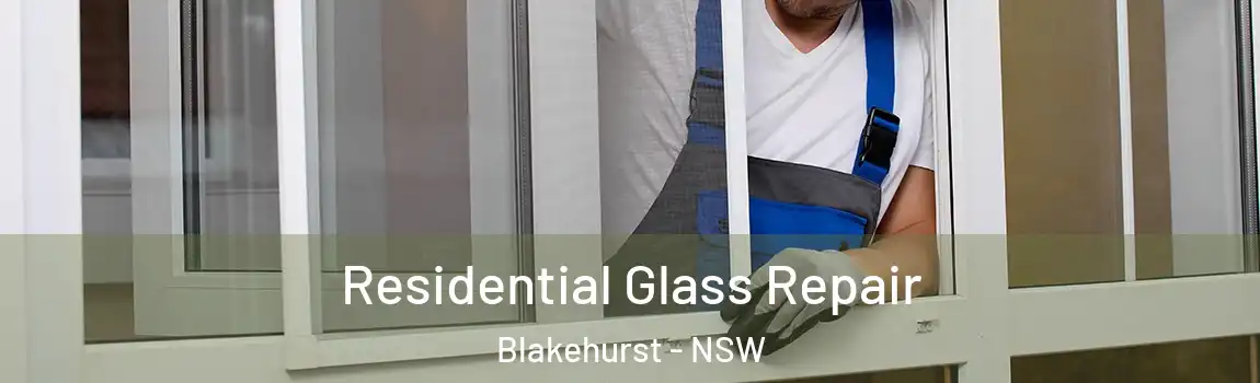  Residential Glass Repair Blakehurst - NSW