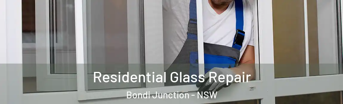  Residential Glass Repair Bondi Junction - NSW
