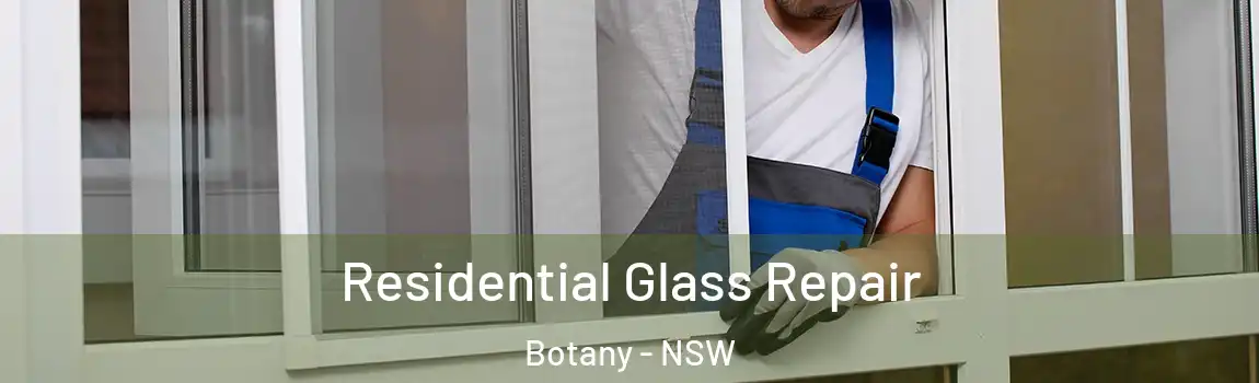  Residential Glass Repair Botany - NSW