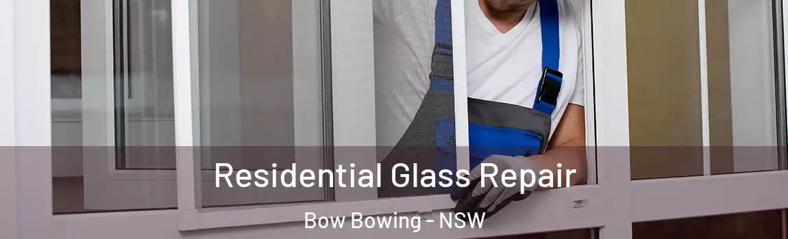  Residential Glass Repair Bow Bowing - NSW
