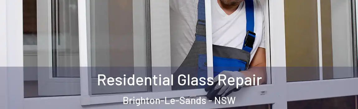 Residential Glass Repair Brighton-Le-Sands - NSW