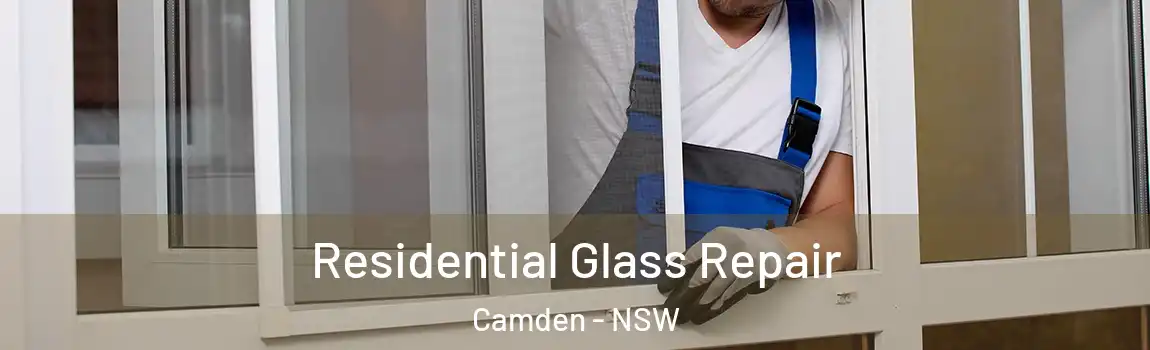  Residential Glass Repair Camden - NSW