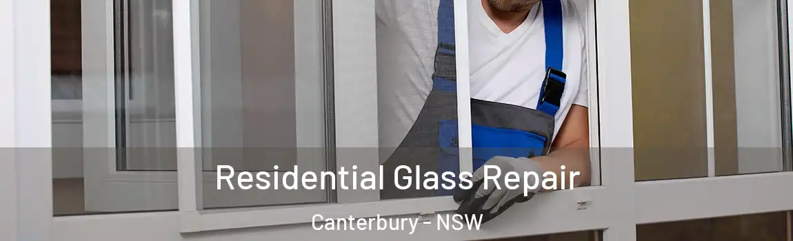  Residential Glass Repair Canterbury - NSW