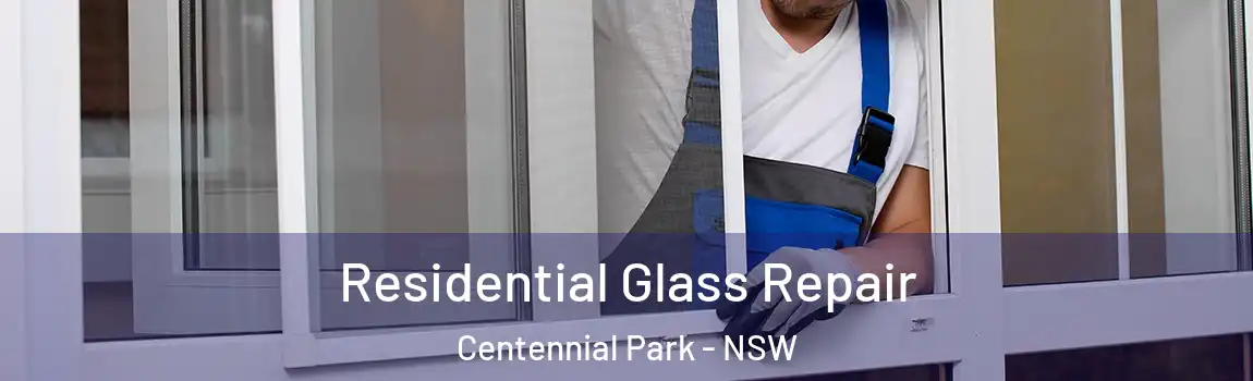  Residential Glass Repair Centennial Park - NSW