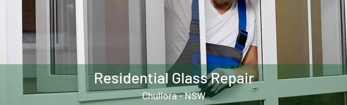  Residential Glass Repair Chullora - NSW