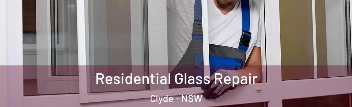  Residential Glass Repair Clyde - NSW