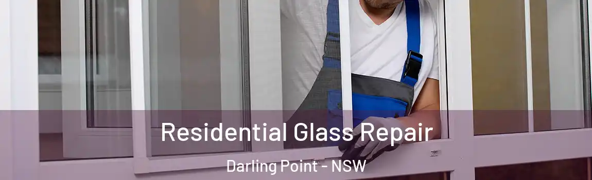  Residential Glass Repair Darling Point - NSW