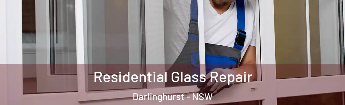 Residential Glass Repair Darlinghurst - NSW