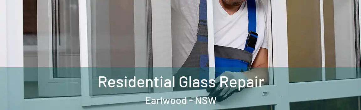  Residential Glass Repair Earlwood - NSW