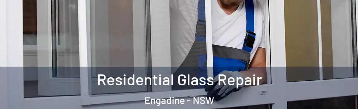  Residential Glass Repair Engadine - NSW