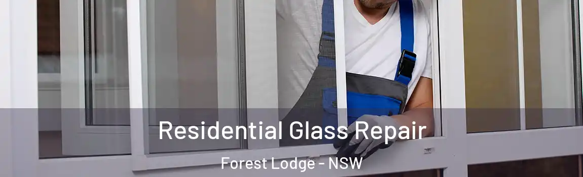  Residential Glass Repair Forest Lodge - NSW