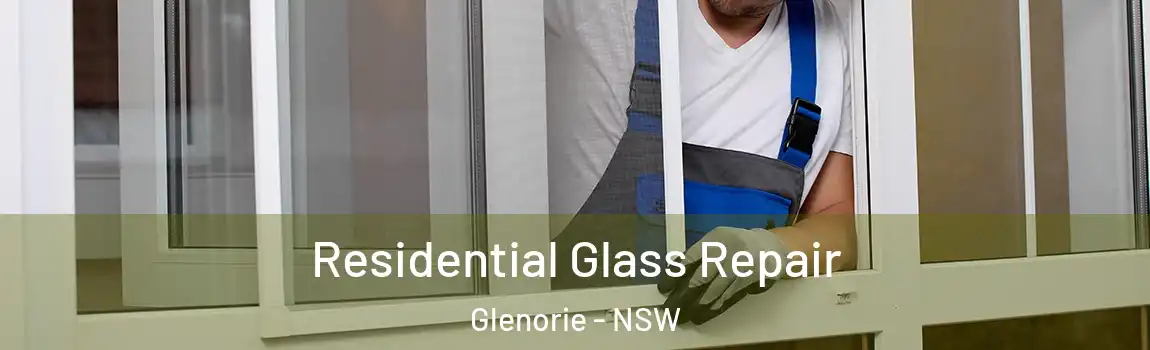  Residential Glass Repair Glenorie - NSW