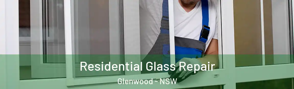  Residential Glass Repair Glenwood - NSW
