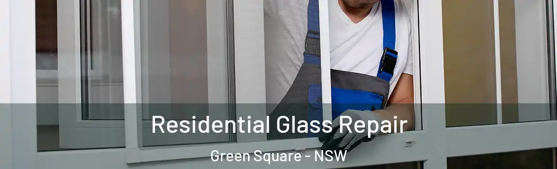  Residential Glass Repair Green Square - NSW