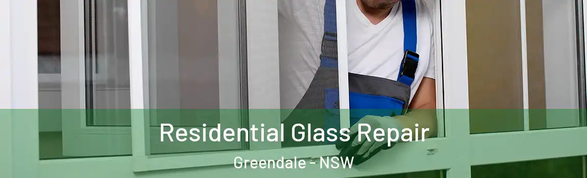  Residential Glass Repair Greendale - NSW