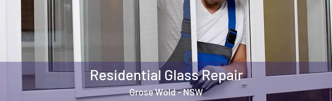 Residential Glass Repair Grose Wold - NSW