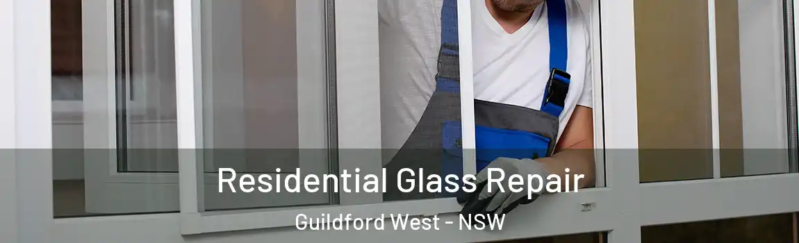  Residential Glass Repair Guildford West - NSW
