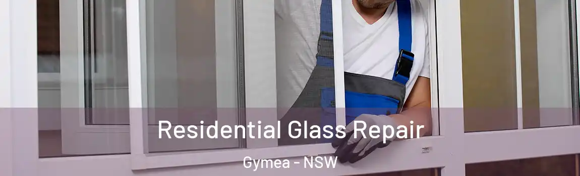  Residential Glass Repair Gymea - NSW
