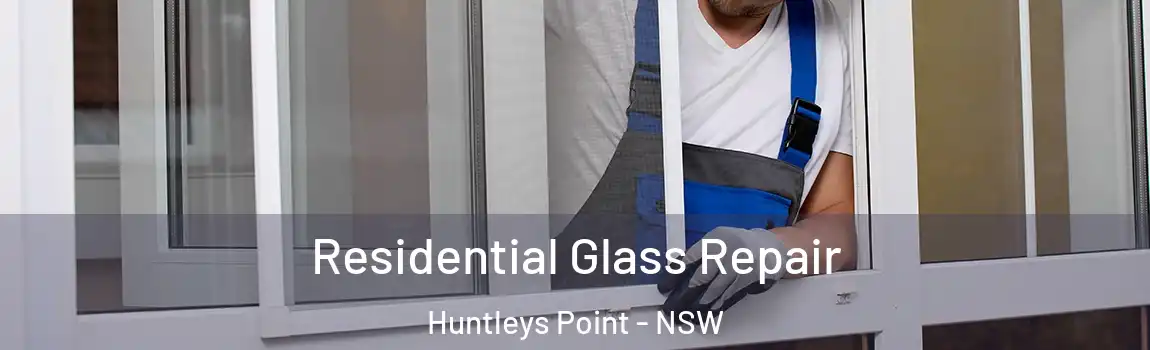  Residential Glass Repair Huntleys Point - NSW