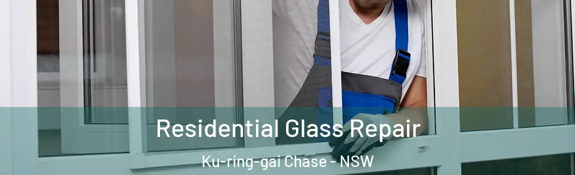  Residential Glass Repair Ku-ring-gai Chase - NSW