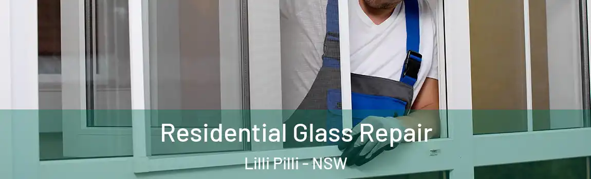  Residential Glass Repair Lilli Pilli - NSW
