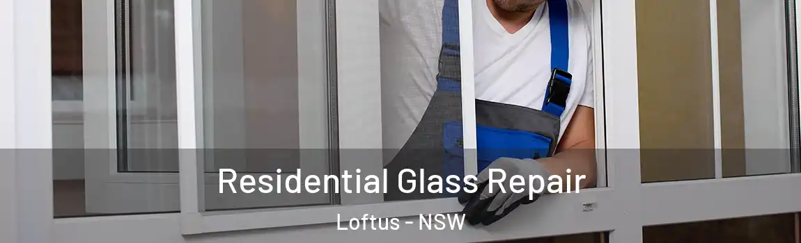  Residential Glass Repair Loftus - NSW