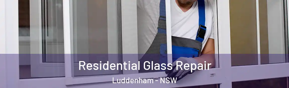  Residential Glass Repair Luddenham - NSW