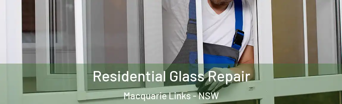  Residential Glass Repair Macquarie Links - NSW